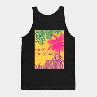 Eco-local living,palm tree,summer,summertime,summer season,DARE TO DREAM Tank Top